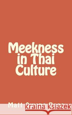 Meekness in Thai Culture Matt Owens Rees 9781981905829 Createspace Independent Publishing Platform