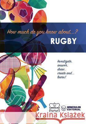 How much do you know about... Rugby Notebook, Wanceulen 9781981911721 Createspace Independent Publishing Platform