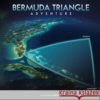 Bermuda Triangle Adventure Julian Morrison 9781981913046