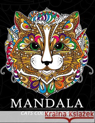 Mandala Cats Coloring Books: Stress-relief Coloring Book For Grown-ups, Men, Women Balloon Publishing 9781981913237 Createspace Independent Publishing Platform