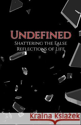 Undefined: Shattering the False Reflections of Life Chaye 