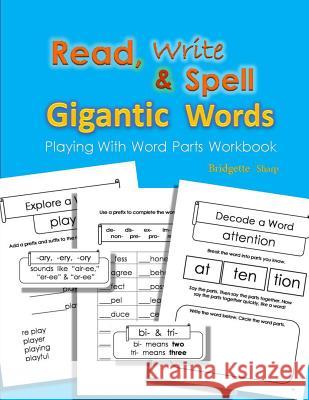 Read, Write & Spell Gigantic Words: Playing with Word Parts Workbook Bridgette Sharp 9781981915811