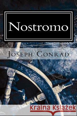 Nostromo: A Tale of the Seaboard Joseph Conrad 9781981916979