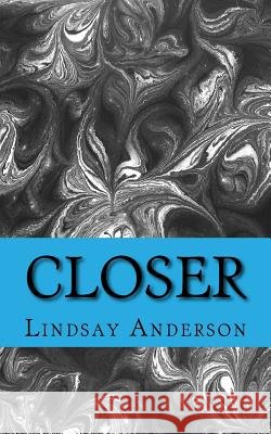 Closer Lindsay Anderson 9781981919369