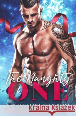 The Naughty One: A Doctor's Christmas Romance Michelle Love 9781981922017 Createspace Independent Publishing Platform