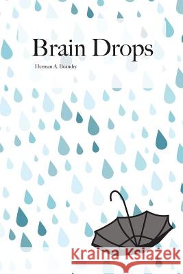 Brain Drops Mr H. a. Beaudry 9781981922093