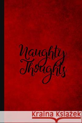 Naughty Thoughts Tawny Amaya 9781981924455 Createspace Independent Publishing Platform