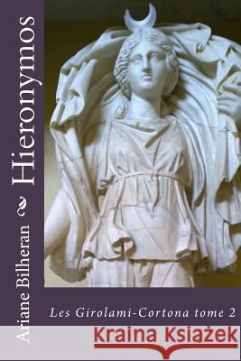 Hieronymos: Girolami-Cortona tome 2 Bilheran, Ariane 9781981924950