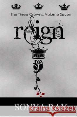 Reign Sonya Ray Tammy Abner-Duenne 9781981925179 Createspace Independent Publishing Platform