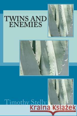 Twins and Enemies Timothy Stelly 9781981925506 Createspace Independent Publishing Platform