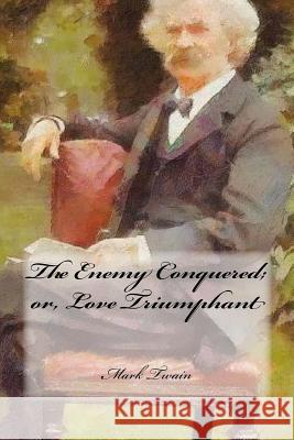 The Enemy Conquered; or, Love Triumphant Cedeno, Yasmira 9781981926312 Createspace Independent Publishing Platform