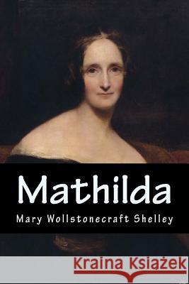 Mathilda Mary Wollstonecraf 9781981927555 Createspace Independent Publishing Platform