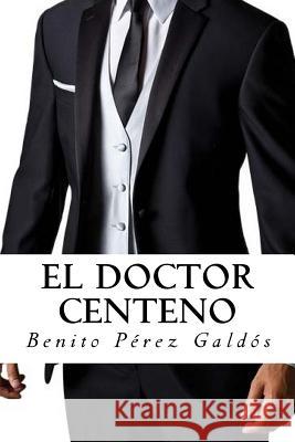 El Doctor Centeno Benito Pere Edward Quilarque 9781981928255 Createspace Independent Publishing Platform