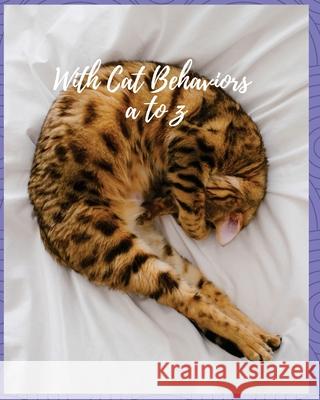 With Cat Behaviors A to Z Kitty Lady 9781981931347 Createspace Independent Publishing Platform