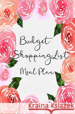 Budget Shopping List Meal Plan: Budget Food for Family /Shopping List, Size 5.25x8 Paperback Modhouses Publishing 9781981932047 Createspace Independent Publishing Platform