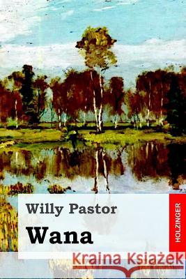 Wana Willy Pastor 9781981936632 Createspace Independent Publishing Platform