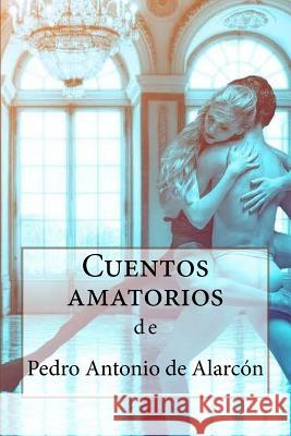 Cuentos amatorios Rivas, Anton 9781981941568 Createspace Independent Publishing Platform