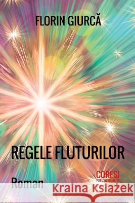 Regele Fluturilor: Roman Florin Giurca Vasile Poenaru 9781981942107