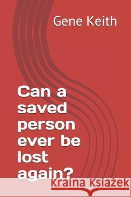 Can a saved person ever be lost again? Keith, Tuelah 9781981945924 Createspace Independent Publishing Platform