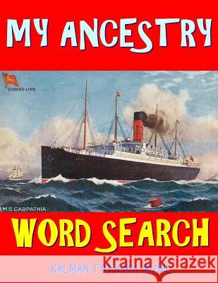 My Ancestry Word Search: 133 Extra Large Print Entertaining Themed Puzzles Kalman Tot 9781981946181 Createspace Independent Publishing Platform