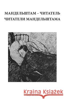 Mandelshtam the Reader / Mandelshtam's Readers Oleg Lekmanov 9781981950409 Createspace Independent Publishing Platform