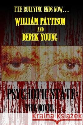 Psychotic State: The Novel William Pattison Derek Young Lee Porche 9781981952601