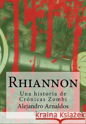 Crónicas zombi: Rhiannon Arnaldos, Alejandro 9781981953929 Createspace Independent Publishing Platform