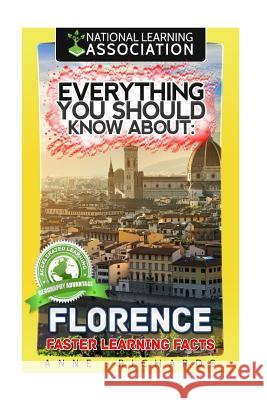 Everything You Should Know About Florence Richards, Anne 9781981956791 Createspace Independent Publishing Platform