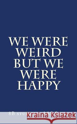We Were Weird but We Were Happy Sofia, Aas 9781981961030 Createspace Independent Publishing Platform