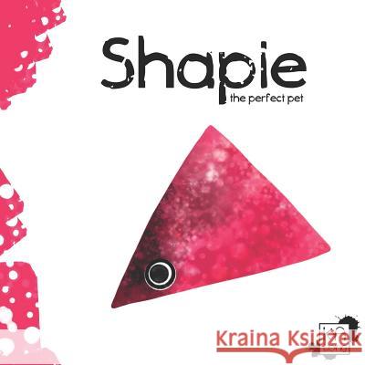 Shapie: The Perfect Pet Ka Long 9781981969135 Createspace Independent Publishing Platform