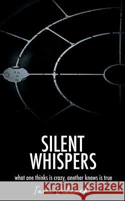 Silent Whispers: What One Thinks is Crazy, Another Knows is True Urbanek, Tami 9781981971541 Createspace Independent Publishing Platform