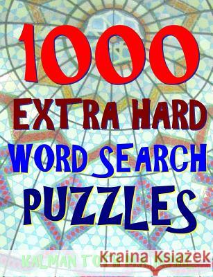 1000 Extra Hard Word Search Puzzles: Fun Way to Improve Your IQ Kalman Tot 9781981973347 Createspace Independent Publishing Platform