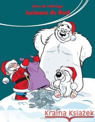 Livre de coloriage Animaux de Noël 1 Nick Snels 9781981974726 Createspace Independent Publishing Platform