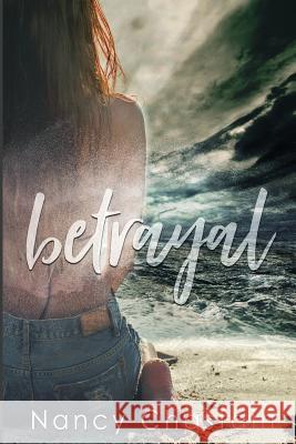 Betrayal Nancy Chastain 9781981975921 Createspace Independent Publishing Platform