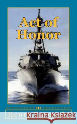 Act of Honor: Duces Virum Henry J. Turowski 9781981976539 Createspace Independent Publishing Platform