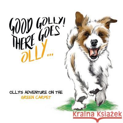 Good Golly There Goes Olly: Olly's Green Carpet Adventure Karen Parker Miranda Dyson Leigh Dyson 9781981976621