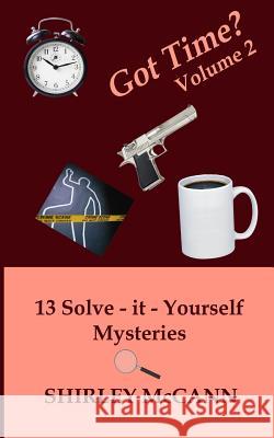 Got Time, Solve It Yourself, Volume Two Shirley McCann 9781981978267 Createspace Independent Publishing Platform