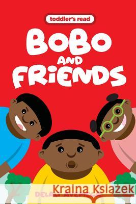 Bobo and Friends Delali Avemega Audrey Naa Kowa Quaye 9781981979912 Createspace Independent Publishing Platform