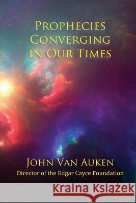 Prophecies Converging in Our Times John Va 9781981981731 Createspace Independent Publishing Platform