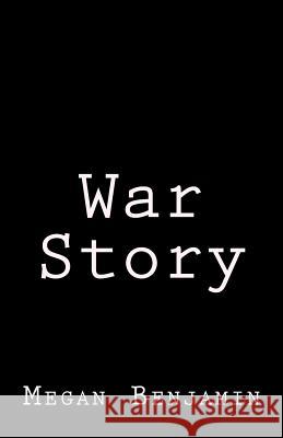 War Story Megan Benjamin 9781981982646 Createspace Independent Publishing Platform