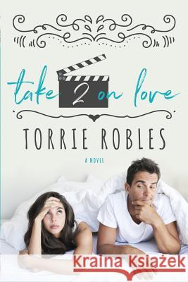 Take 2 on Love Torrie Robles Judi Perkins Jennifer Robters-Hall 9781981985111