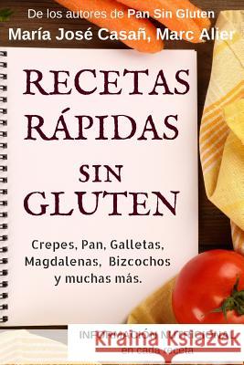 Recetas Rápidas Sin Gluten: Crepes, Pan, Galletas, Magdalenas, Bizcochos y muchas más. Alier, Marc 9781981987337