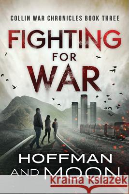 Fighting for War W. C. Hoffman Tim Moon 9781981987610 Createspace Independent Publishing Platform