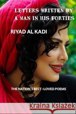 Letter Written by a Man in His Forties: poems Al Kadi, Riyad 9781981987818