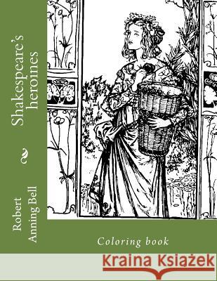 Shakespeare's heroines: Coloring book Guido, Monica 9781981988747 Createspace Independent Publishing Platform