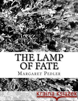 The Lamp of Fate Margaret Pedler 9781981990467 Createspace Independent Publishing Platform