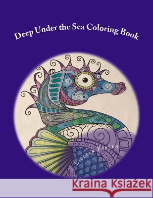 Deep Under the Sea Coloring Book Lillian Pasten 9781981991105