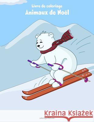 Livre de coloriage Animaux de Noël 3 Nick Snels 9781981992973 Createspace Independent Publishing Platform