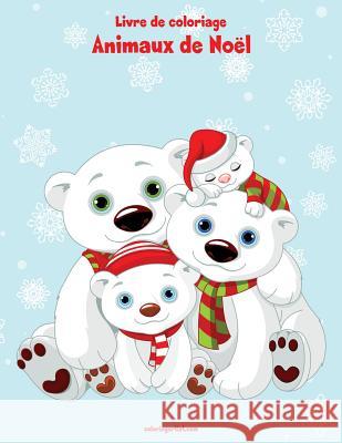 Livre de coloriage Animaux de Noël 1, 2 & 3 Nick Snels 9781981993000 Createspace Independent Publishing Platform