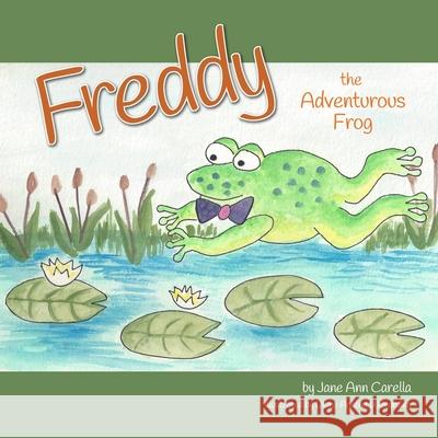 Freddy the Adventurous Frog Diane Agatha Wilverding Jane Anne Carella 9781981993925